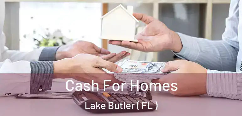  Cash For Homes Lake Butler ( FL )