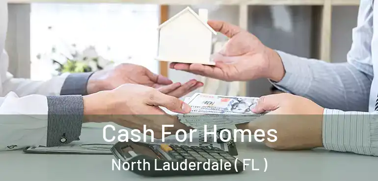  Cash For Homes North Lauderdale ( FL )
