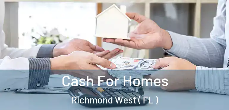  Cash For Homes Richmond West ( FL )