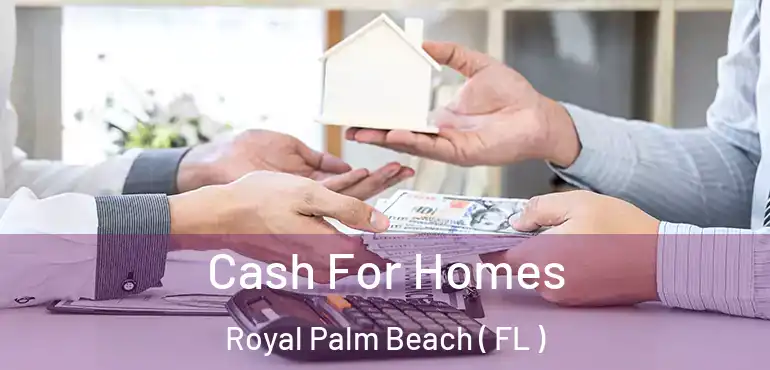  Cash For Homes Royal Palm Beach ( FL )