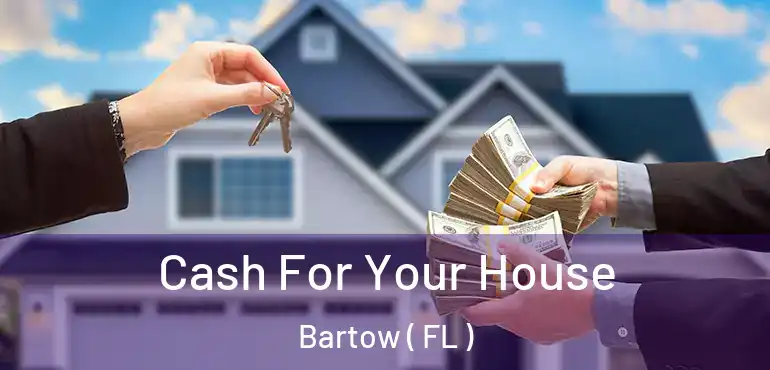  Cash For Your House Bartow ( FL )