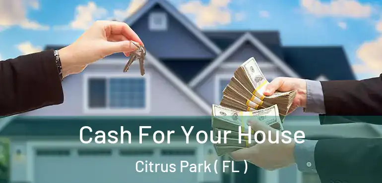  Cash For Your House Citrus Park ( FL )