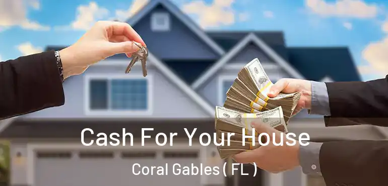  Cash For Your House Coral Gables ( FL )