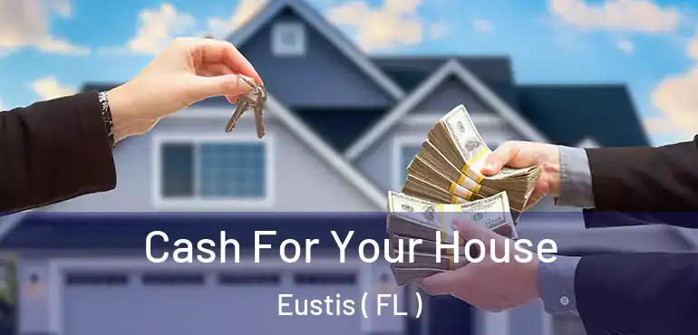  Cash For Your House Eustis ( FL )