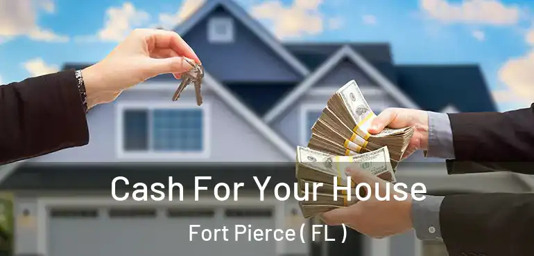 Cash For Your House Fort Pierce ( FL )