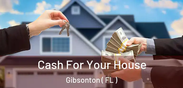  Cash For Your House Gibsonton ( FL )