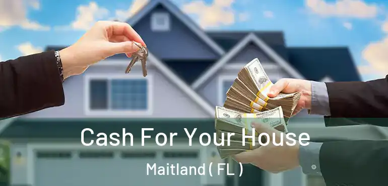  Cash For Your House Maitland ( FL )