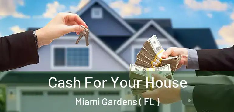  Cash For Your House Miami Gardens ( FL )