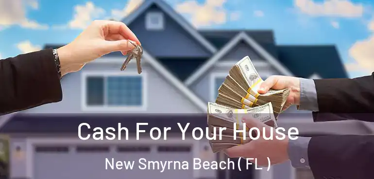  Cash For Your House New Smyrna Beach ( FL )