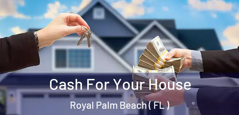  Cash For Your House Royal Palm Beach ( FL )