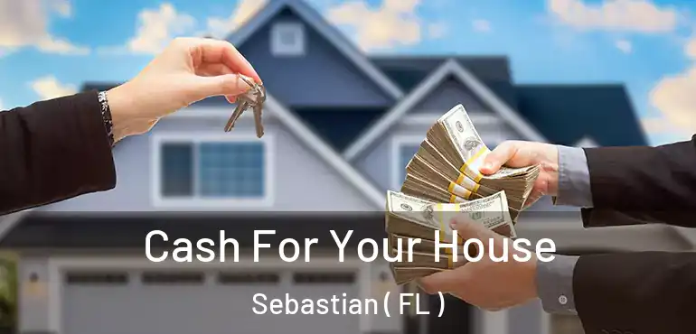  Cash For Your House Sebastian ( FL )