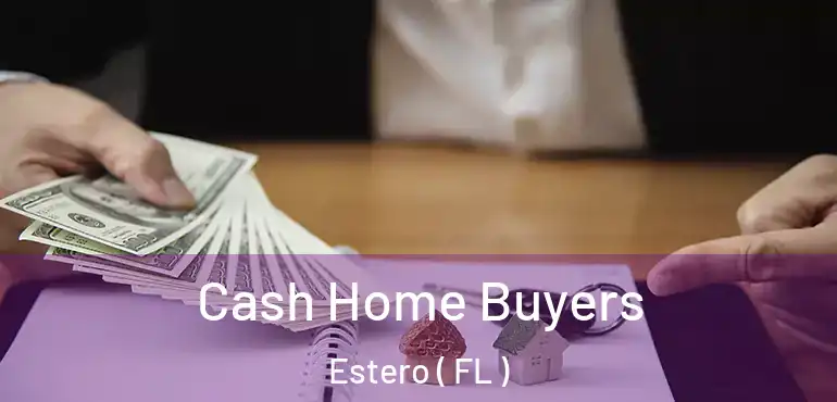  Cash Home Buyers Estero ( FL )