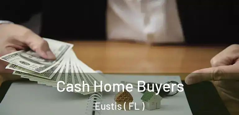  Cash Home Buyers Eustis ( FL )