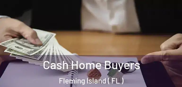  Cash Home Buyers Fleming Island ( FL )