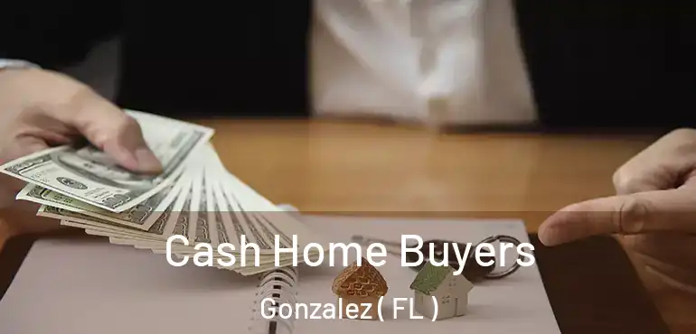  Cash Home Buyers Gonzalez ( FL )