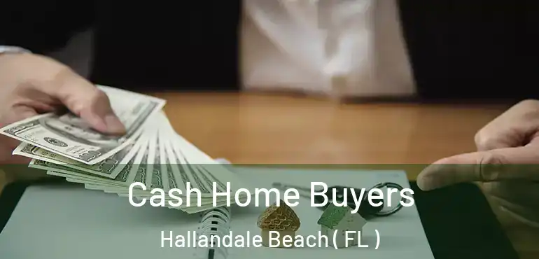  Cash Home Buyers Hallandale Beach ( FL )