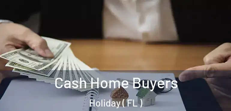  Cash Home Buyers Holiday ( FL )
