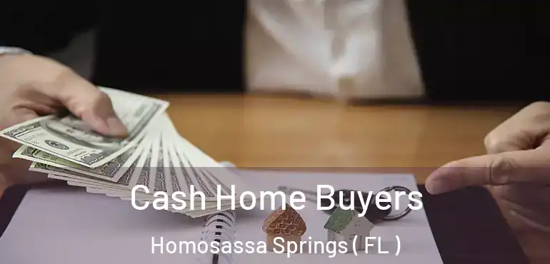  Cash Home Buyers Homosassa Springs ( FL )