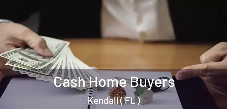  Cash Home Buyers Kendall ( FL )