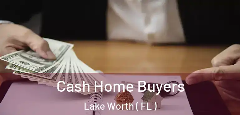  Cash Home Buyers Lake Worth ( FL )