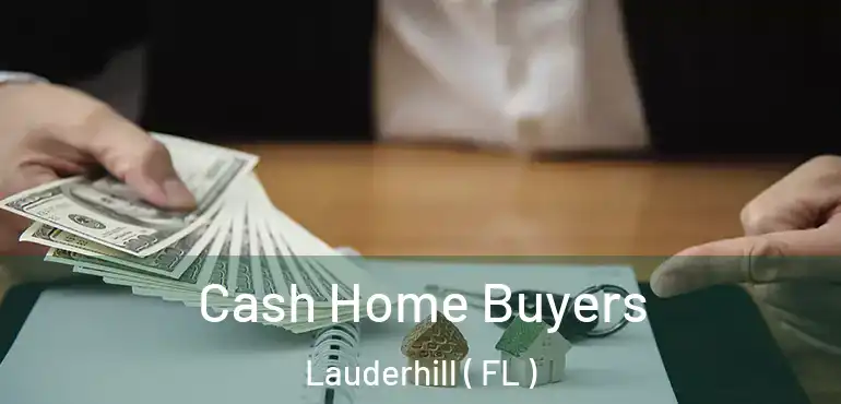  Cash Home Buyers Lauderhill ( FL )