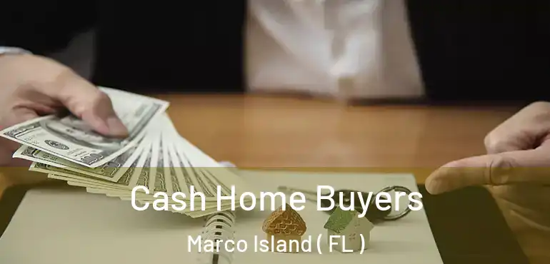  Cash Home Buyers Marco Island ( FL )