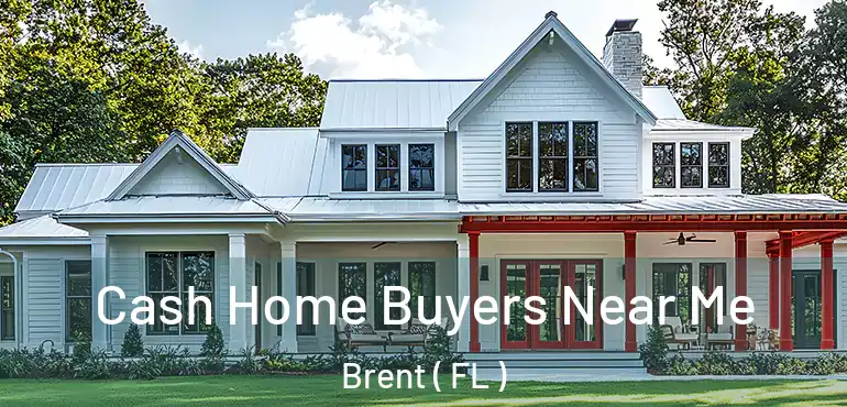  Cash Home Buyers Near Me Brent ( FL )