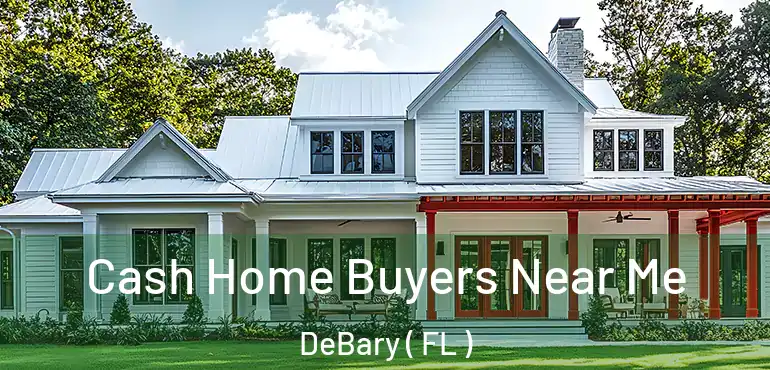  Cash Home Buyers Near Me DeBary ( FL )