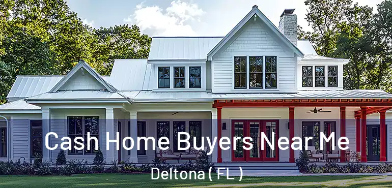  Cash Home Buyers Near Me Deltona ( FL )