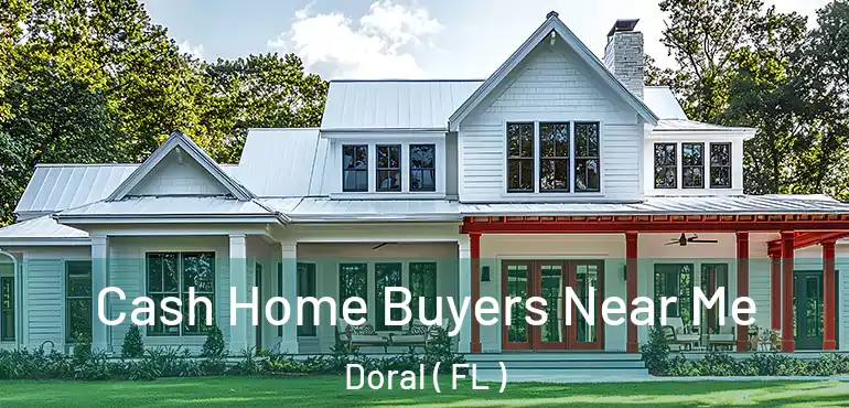  Cash Home Buyers Near Me Doral ( FL )