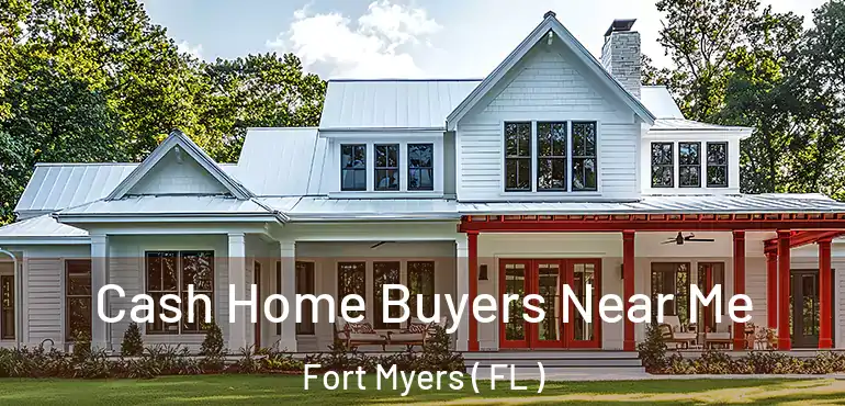  Cash Home Buyers Near Me Fort Myers ( FL )