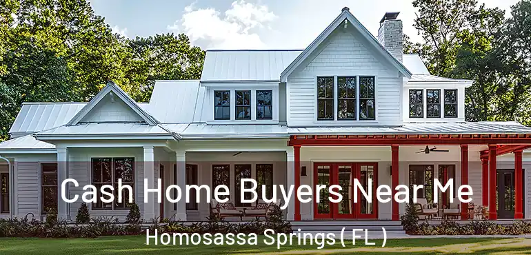  Cash Home Buyers Near Me Homosassa Springs ( FL )