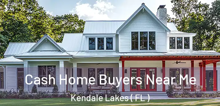  Cash Home Buyers Near Me Kendale Lakes ( FL )