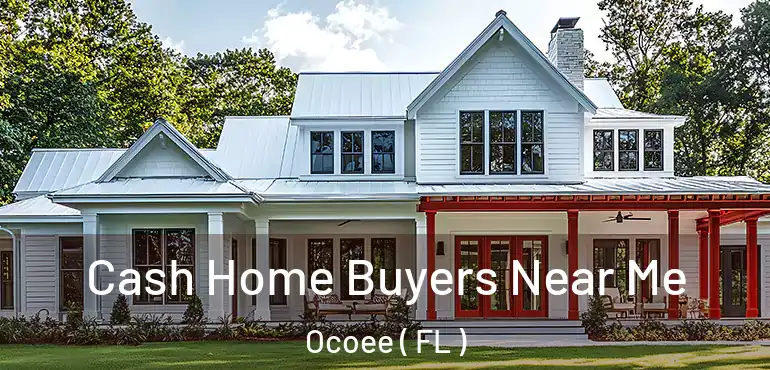  Cash Home Buyers Near Me Ocoee ( FL )