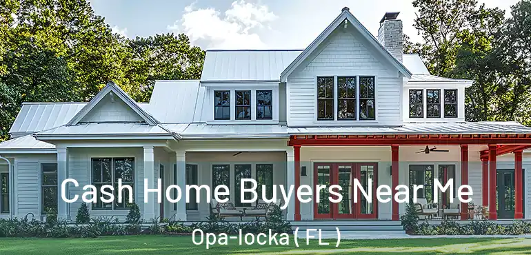  Cash Home Buyers Near Me Opa-locka ( FL )