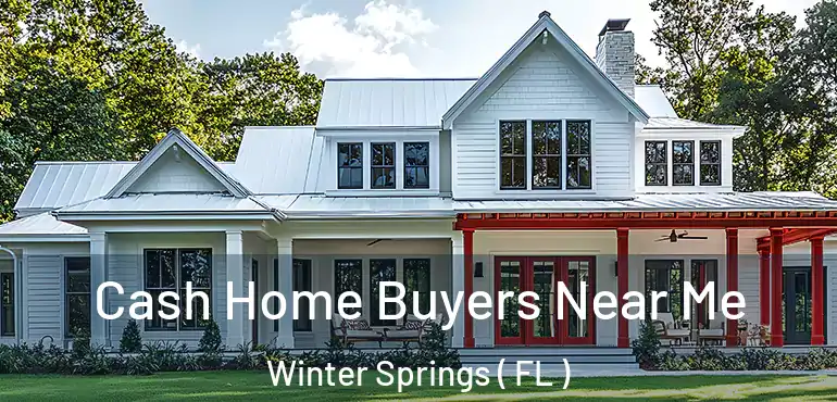  Cash Home Buyers Near Me Winter Springs ( FL )