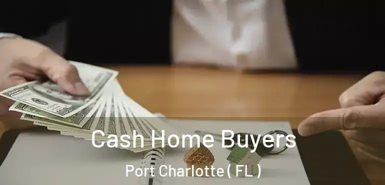  Cash Home Buyers Port Charlotte ( FL )