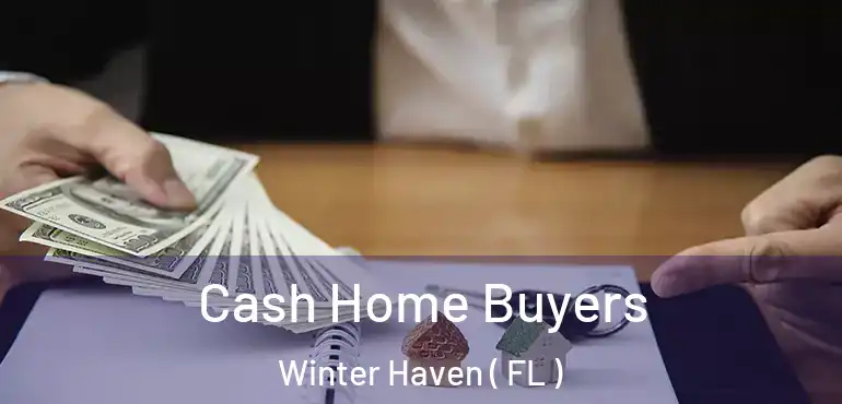  Cash Home Buyers Winter Haven ( FL )