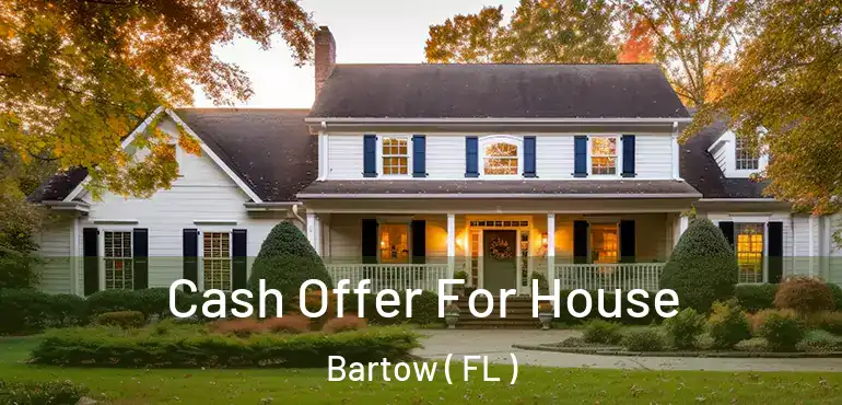  Cash Offer For House Bartow ( FL )