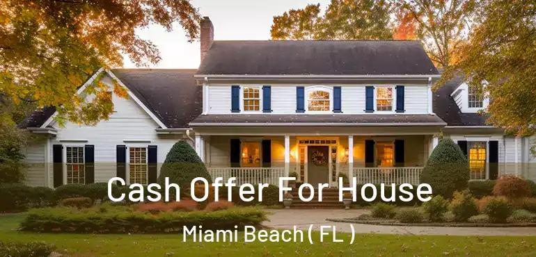  Cash Offer For House Miami Beach ( FL )