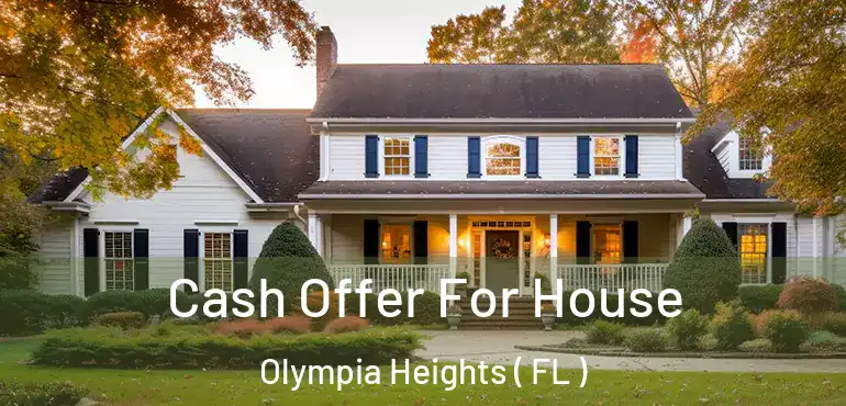  Cash Offer For House Olympia Heights ( FL )