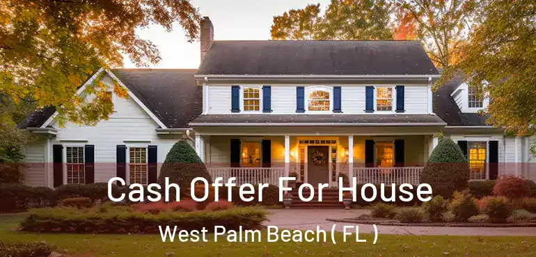  Cash Offer For House West Palm Beach ( FL )