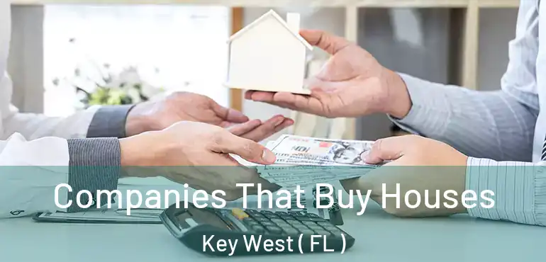  Companies That Buy Houses Key West ( FL )