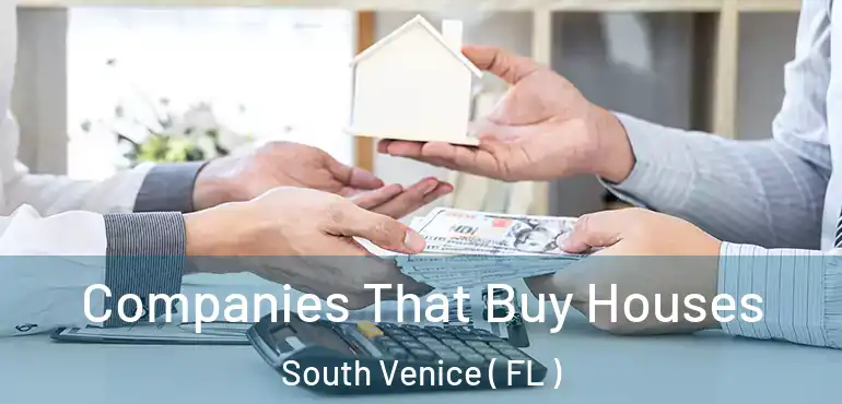  Companies That Buy Houses South Venice ( FL )
