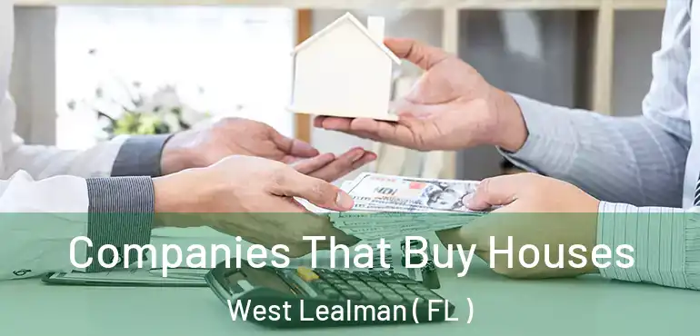 Companies That Buy Houses West Lealman ( FL )