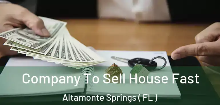  Company To Sell House Fast Altamonte Springs ( FL )