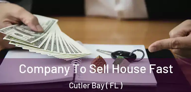  Company To Sell House Fast Cutler Bay ( FL )