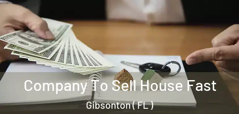  Company To Sell House Fast Gibsonton ( FL )
