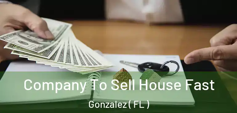  Company To Sell House Fast Gonzalez ( FL )