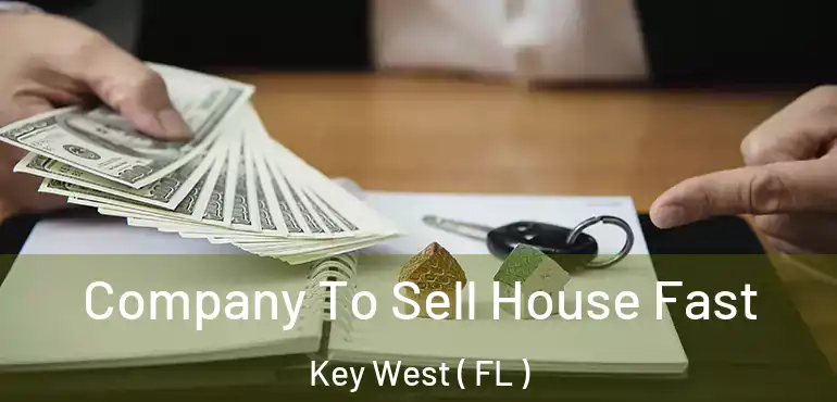  Company To Sell House Fast Key West ( FL )